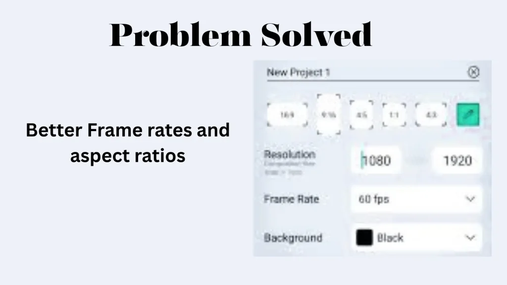 Better frame rates and as[ect ratios for Alight Motion